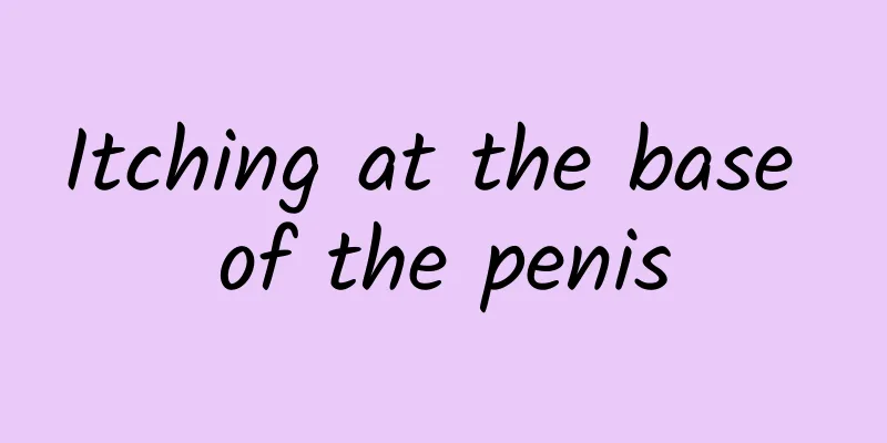 Itching at the base of the penis