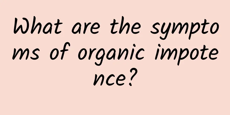 What are the symptoms of organic impotence?