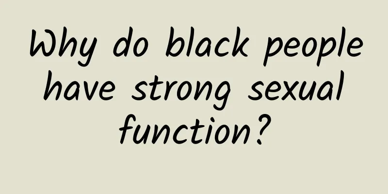 Why do black people have strong sexual function?
