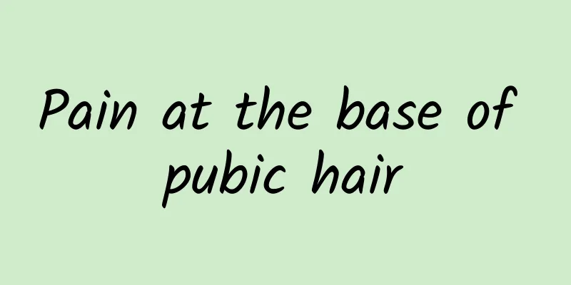 Pain at the base of pubic hair