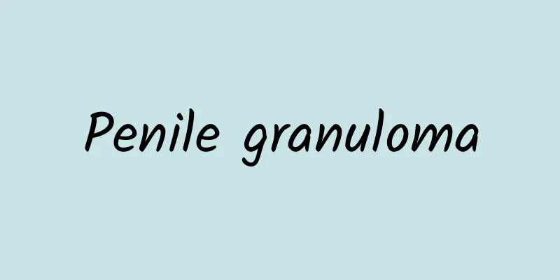 Penile granuloma