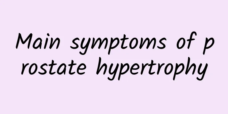 Main symptoms of prostate hypertrophy