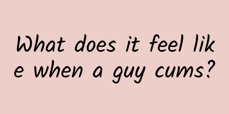 What does it feel like when a guy cums?