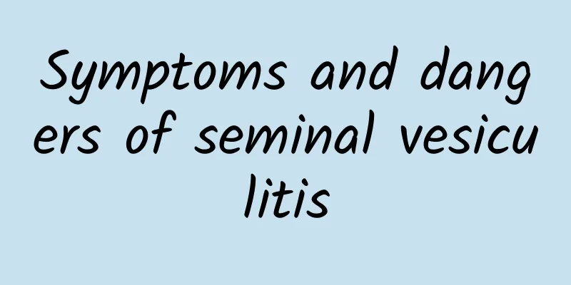Symptoms and dangers of seminal vesiculitis