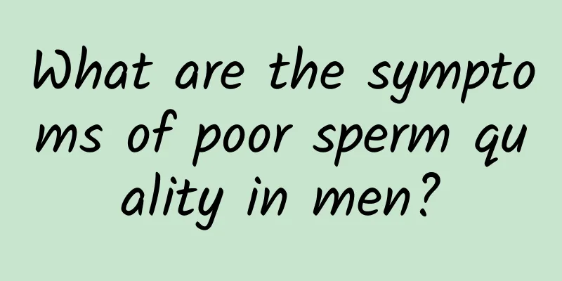 What are the symptoms of poor sperm quality in men?