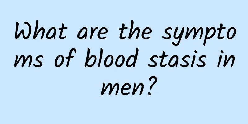 What are the symptoms of blood stasis in men?
