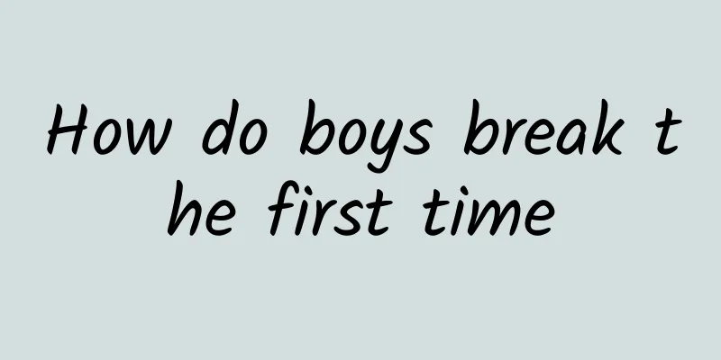How do boys break the first time