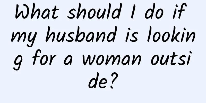 What should I do if my husband is looking for a woman outside?