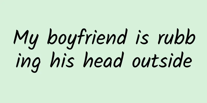 My boyfriend is rubbing his head outside