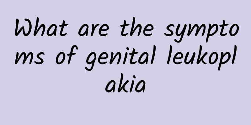What are the symptoms of genital leukoplakia