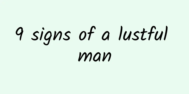 9 signs of a lustful man