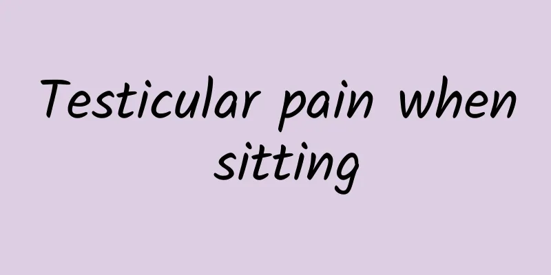 Testicular pain when sitting
