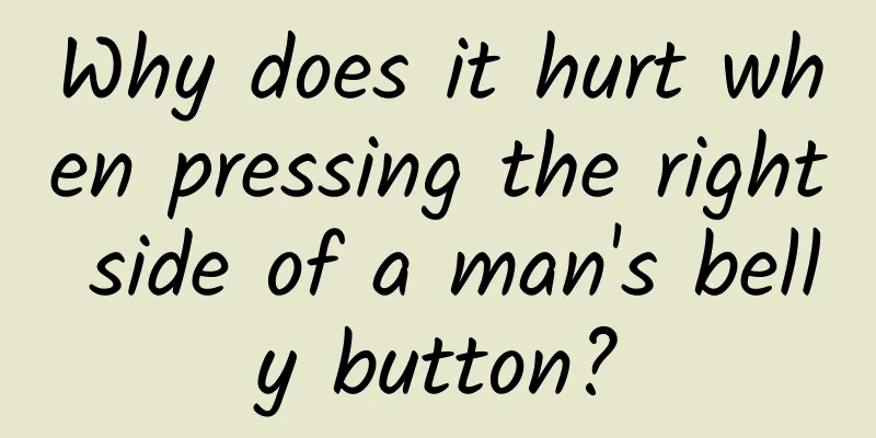 Why does it hurt when pressing the right side of a man's belly button?