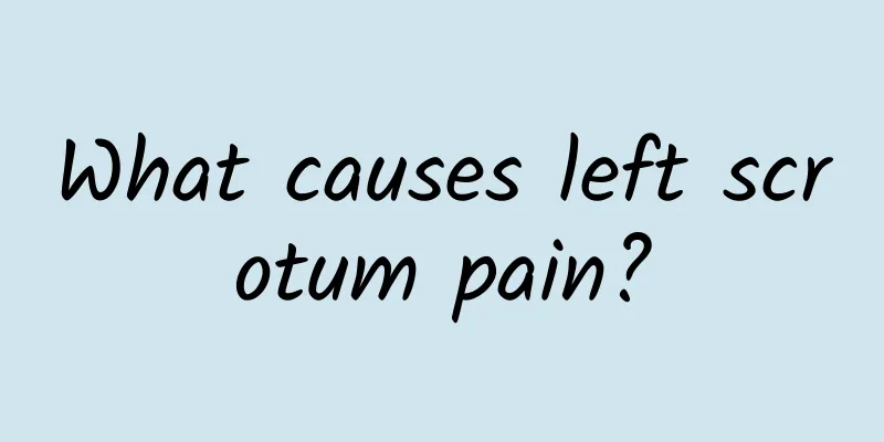 What causes left scrotum pain?