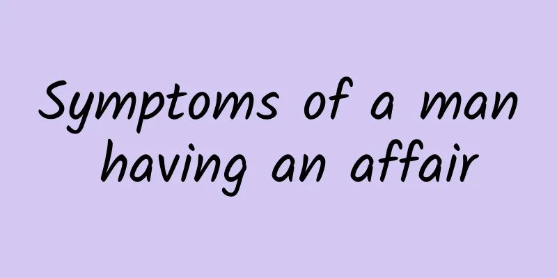 Symptoms of a man having an affair