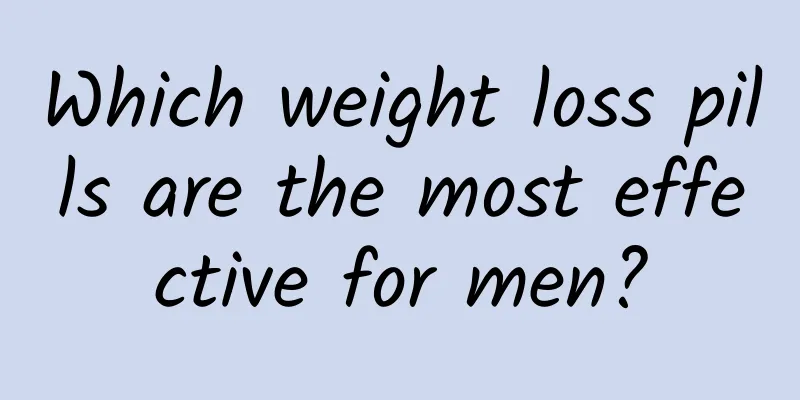 Which weight loss pills are the most effective for men?