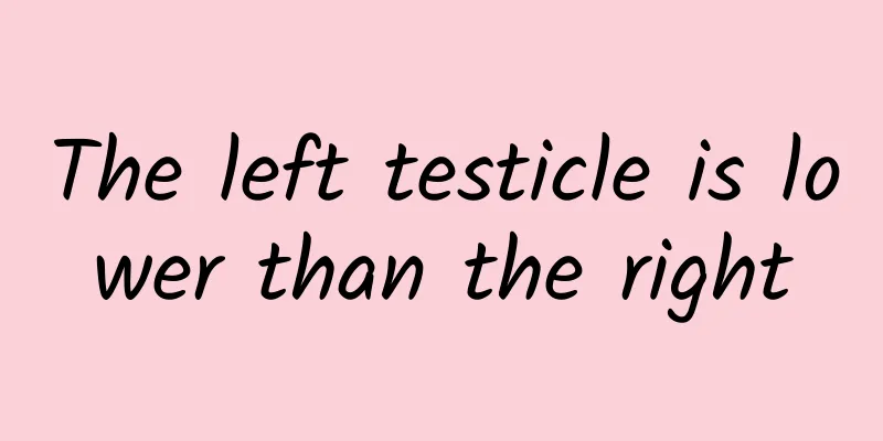 The left testicle is lower than the right