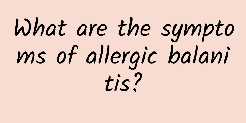What are the symptoms of allergic balanitis?