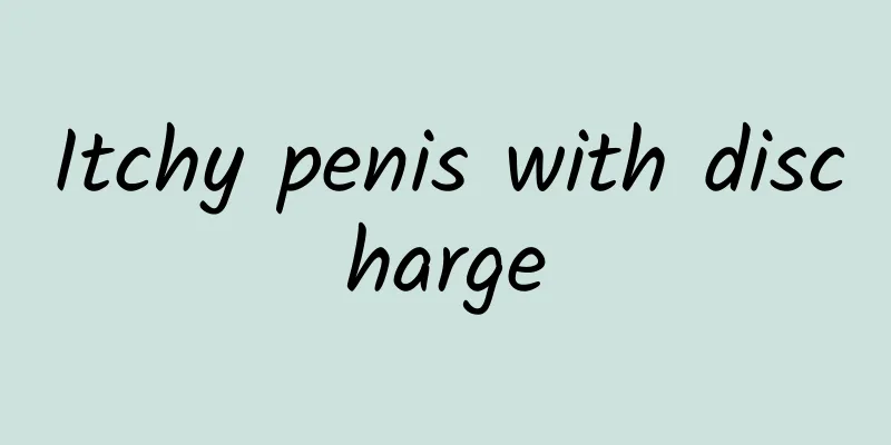 Itchy penis with discharge
