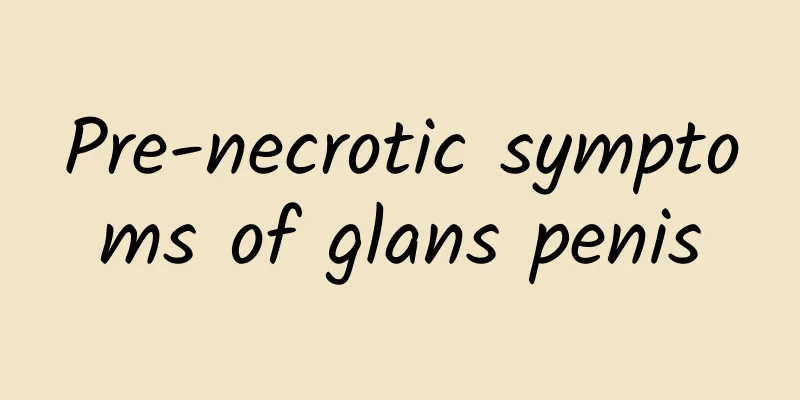 Pre-necrotic symptoms of glans penis
