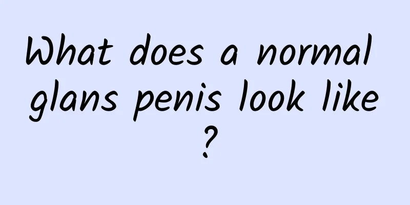 What does a normal glans penis look like?