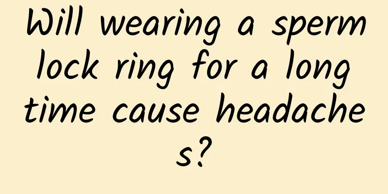 Will wearing a sperm lock ring for a long time cause headaches?