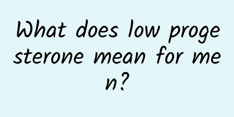 What does low progesterone mean for men?