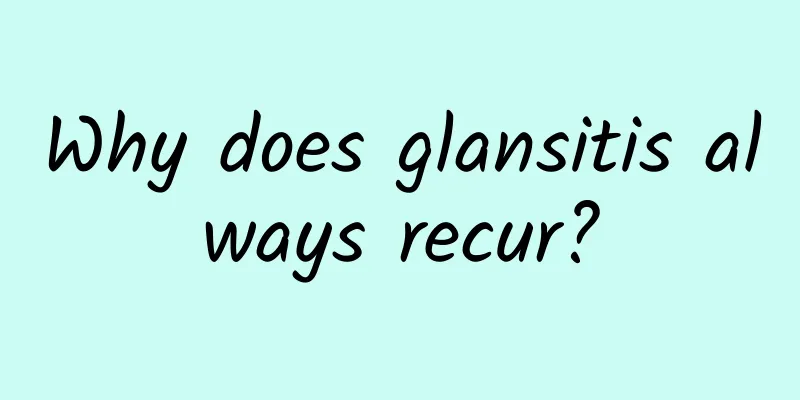 Why does glansitis always recur?