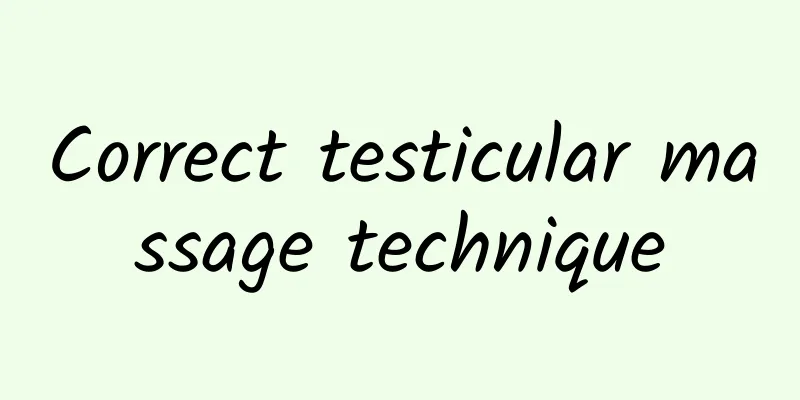 Correct testicular massage technique