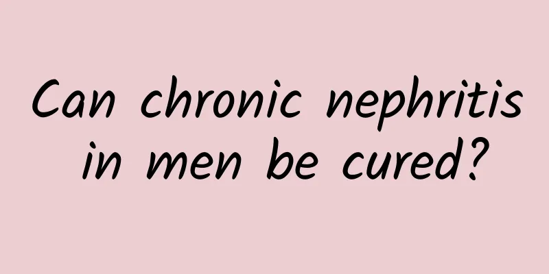 Can chronic nephritis in men be cured?
