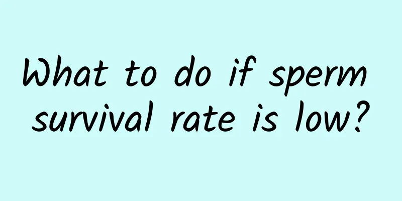 What to do if sperm survival rate is low?