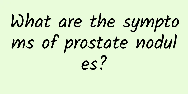 What are the symptoms of prostate nodules?
