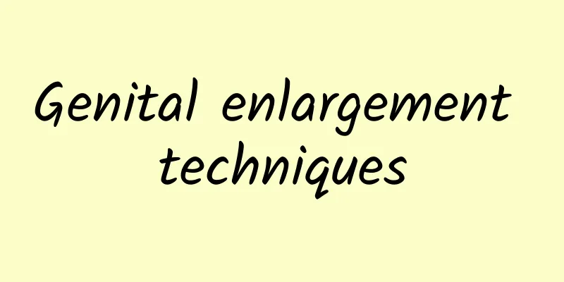Genital enlargement techniques