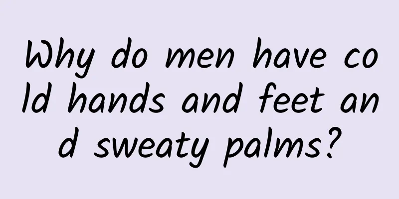 Why do men have cold hands and feet and sweaty palms?