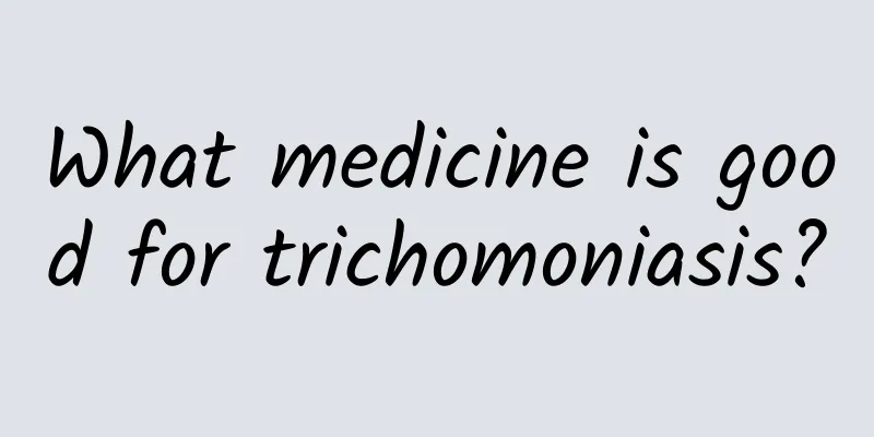 What medicine is good for trichomoniasis?
