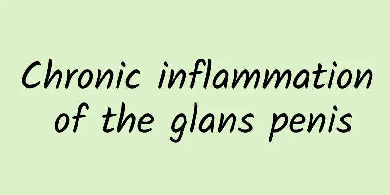 Chronic inflammation of the glans penis
