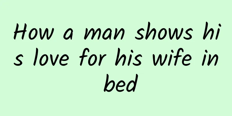 How a man shows his love for his wife in bed