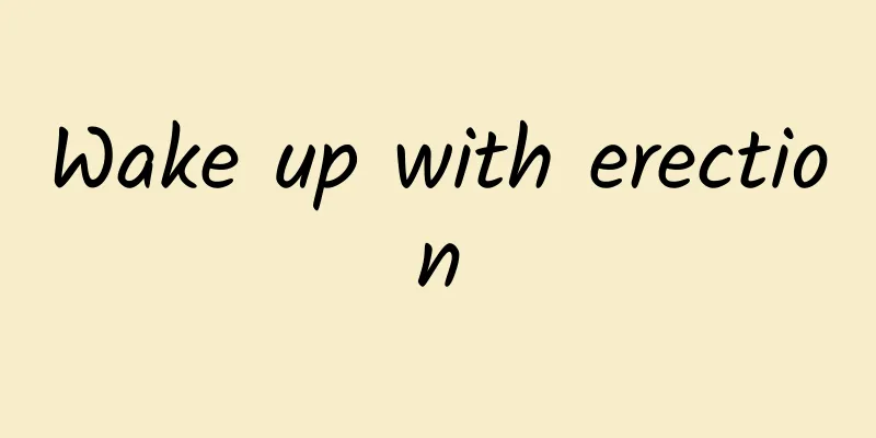 ​Wake up with erection