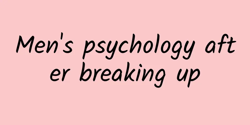Men's psychology after breaking up