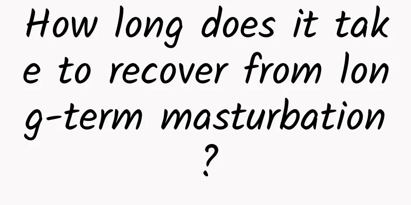 How long does it take to recover from long-term masturbation?