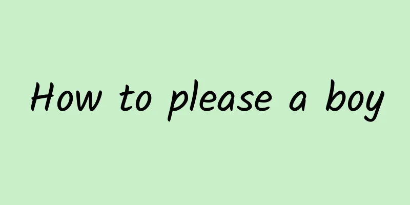 How to please a boy