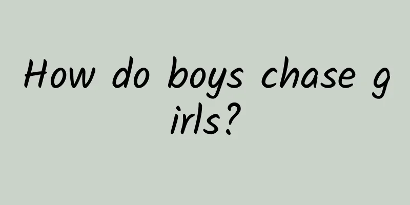 How do boys chase girls?