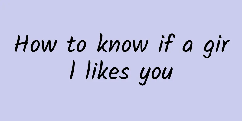 How to know if a girl likes you