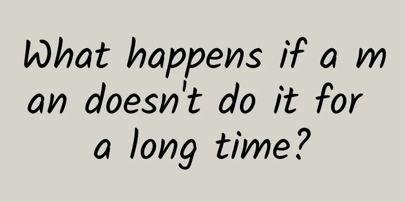 What happens if a man doesn't do it for a long time?