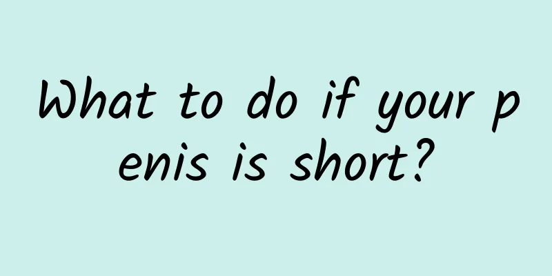 What to do if your penis is short?