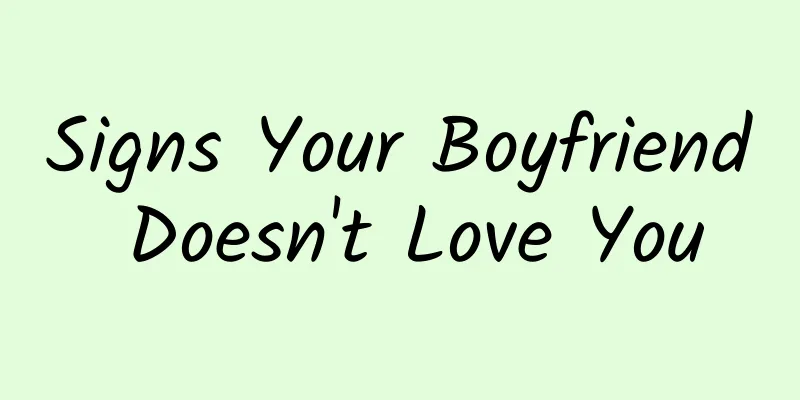 Signs Your Boyfriend Doesn't Love You