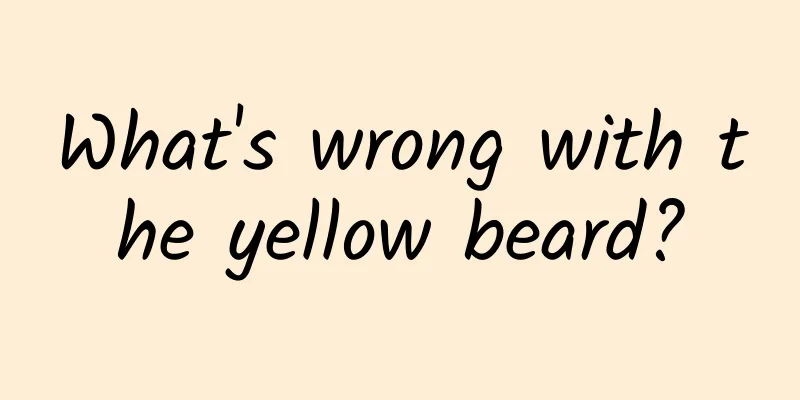 What's wrong with the yellow beard?