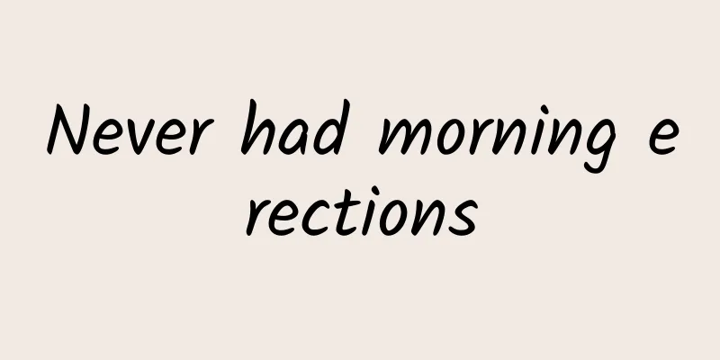 Never had morning erections