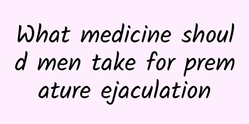 What medicine should men take for premature ejaculation