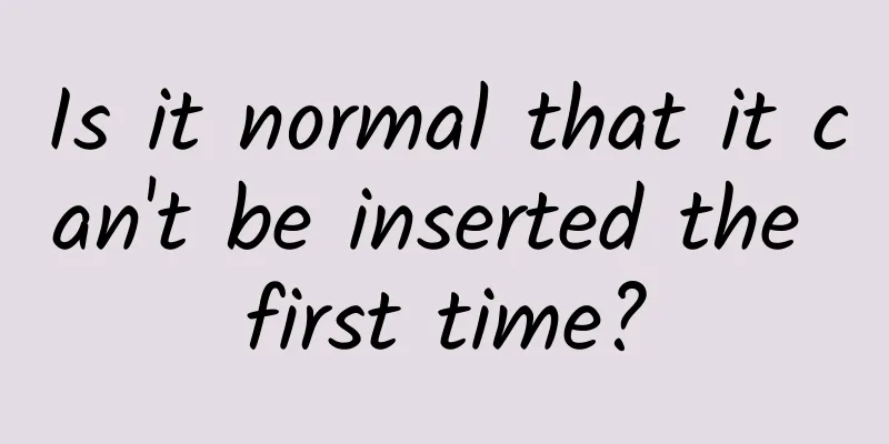 Is it normal that it can't be inserted the first time?
